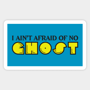 I Ain't Afraid of no Ghost Magnet